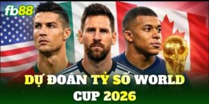 du doan ty so world cup 2026