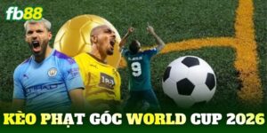 keo phat goc world cup 2026