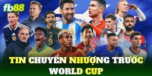 tin chuyen nhuong truoc world cup