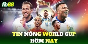 tin nong world cup hom nay