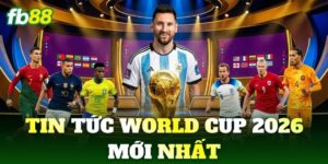 tin tuc world cup 2026 moi nhat