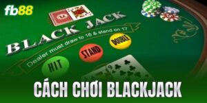 cach choi blackjack