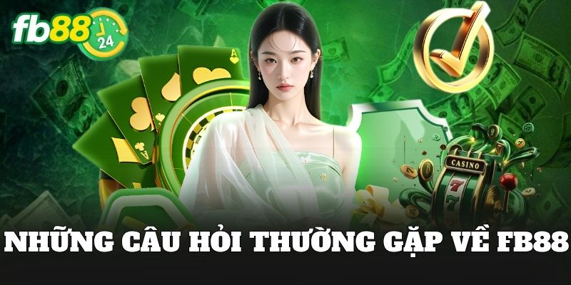 Những câu hỏi thường gặp về FB88